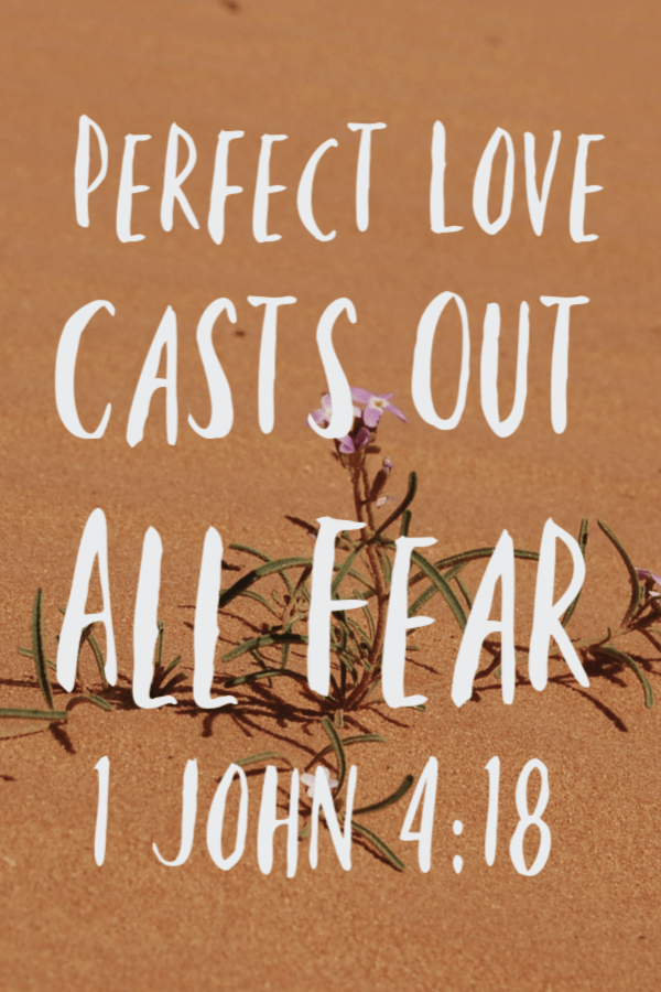 1 John 4:18 Perfect love casts out all fear. Bible Verse about fear.