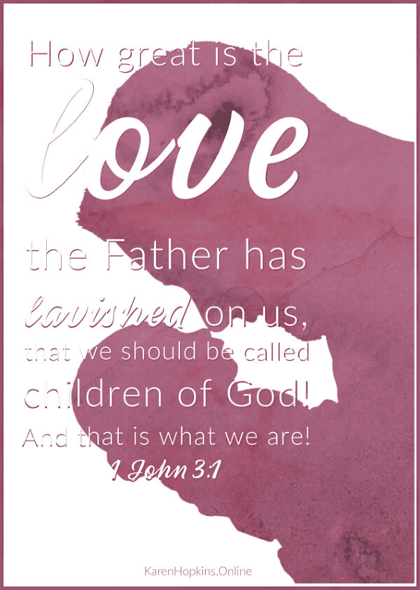 Memory Verse. 1 John 3:1 'How great is the love the father has lavished on us that we should be called children of God. And that is what we are.'